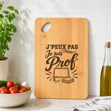 Planche à Découper J’peux pas je suis Prof