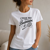 T-shirt Femme Blanc J’peux pas j’ai Badminton