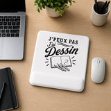 Tapis de Souris J’peux pas j’ai Dessin