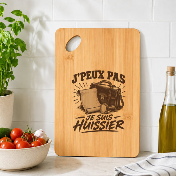 Planche à Découper J’peux pas je suis Huissier