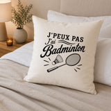 Housse de Coussin J’peux pas j’ai Badminton
