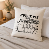 Housse de Coussin J’peux pas j’ai Dégustation