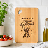 Planche à Découper J’peux pas je préfère mon Pinscher