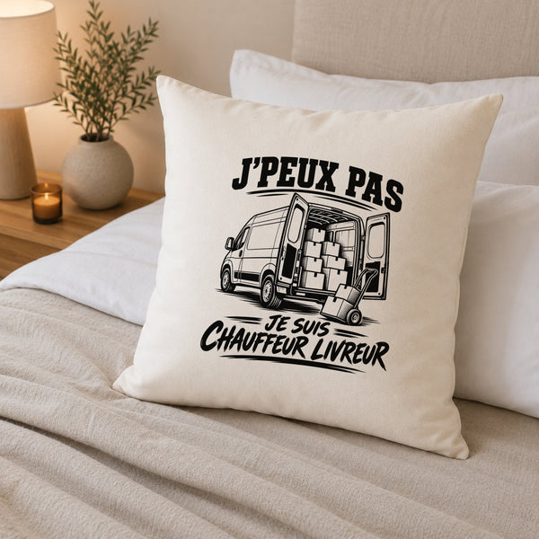 Housse de Coussin J’peux pas je suis Chauffeur livreur