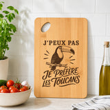Planche à Découper J’peux pas je préfère les Toucans