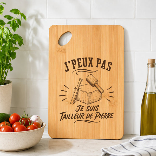 Planche à Découper J’peux pas je suis Tailleur de pierre