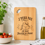 Planche à Découper J’peux pas je suis Tailleur de pierre