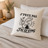 Housse de Coussin J’peux pas j’ai Qi gong