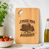 Planche à Découper J’peux pas je suis Banquier