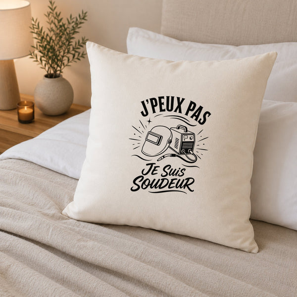 Housse de Coussin J’peux pas je suis Soudeur