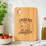 Planche à Découper J’peux pas je suis Carrossier
