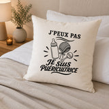 Housse de Coussin J’peux pas je suis Puéricultrice