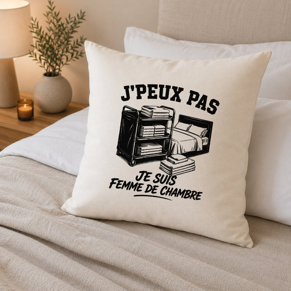Housse de Coussin J’peux pas je suis Femme de chambre