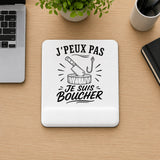 Tapis de Souris J’peux pas je suis Boucher