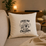 Housse de Coussin J’peux pas je suis Chocolatier
