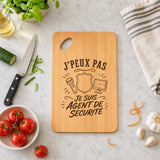 Planche à Découper J’peux pas je suis Agent de sécurité