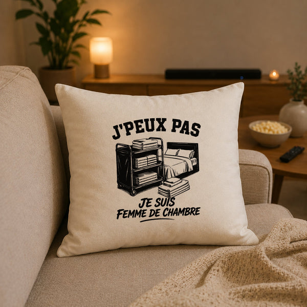 Housse de Coussin J’peux pas je suis Femme de chambre