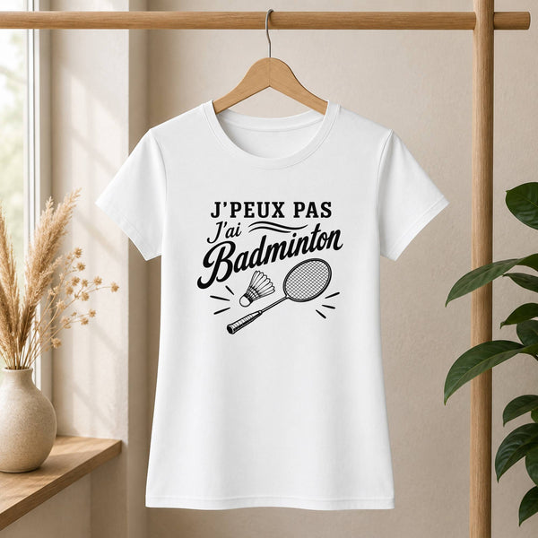 T-shirt Femme Blanc J’peux pas j’ai Badminton