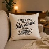 Housse de Coussin J’peux pas j’ai Train miniature – modélisme ferroviaire (train)