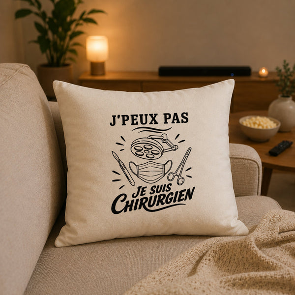 Housse de Coussin J’peux pas je suis Chirurgien