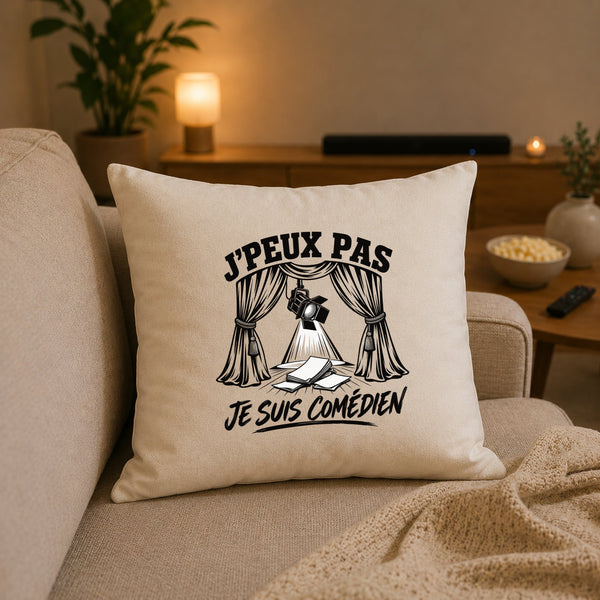 Housse de Coussin J’peux pas je suis Comédien