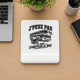 Tapis de Souris J’peux pas je suis Chauffeur de bus