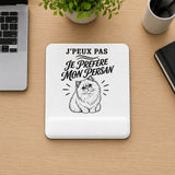Tapis de Souris J’peux pas je préfère mon Persan