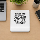 Tapis de Souris J’peux pas j’ai Hockey