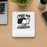 Tapis de Souris J’peux pas je suis Commercial