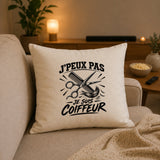 Housse de Coussin J’peux pas je suis Coiffeur