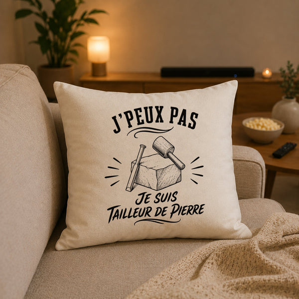 Housse de Coussin J’peux pas je suis Tailleur de pierre