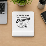 Tapis de Souris J’peux pas j’ai Shopping