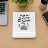 Tapis de Souris J’peux pas je préfère mon Serpent