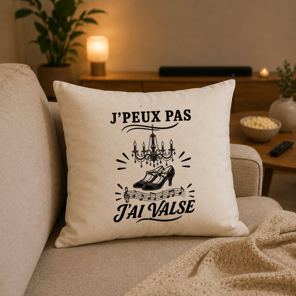 Housse de Coussin J’peux pas j’ai Valse