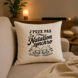 Housse de Coussin J’peux pas j’ai Natation synchro – natation synchronisée