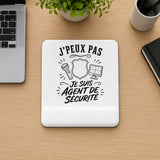 Tapis de Souris J’peux pas je suis Agent de sécurité