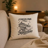 Housse de Coussin J’peux pas je suis Marseillais