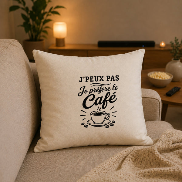 Housse de Coussin J’peux pas je préfère le Café