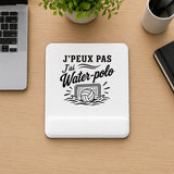 Tapis de Souris J’peux pas j’ai Water-polo