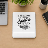 Tapis de Souris J’peux pas j’ai Spéléo