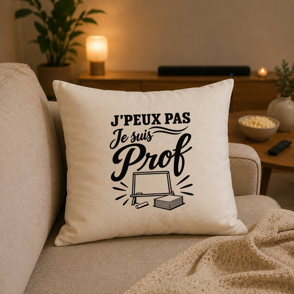 Housse de Coussin J’peux pas je suis Prof