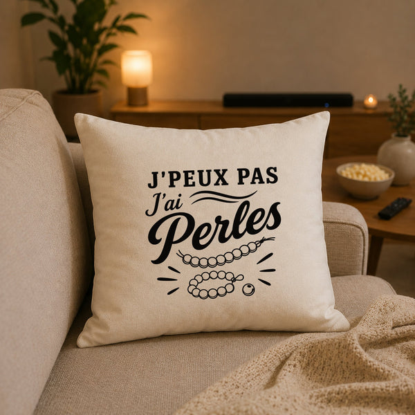 Housse de Coussin J’peux pas j’ai Perles