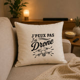 Housse de Coussin J’peux pas j’ai Drone