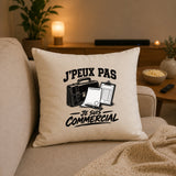 Housse de Coussin J’peux pas je suis Commercial