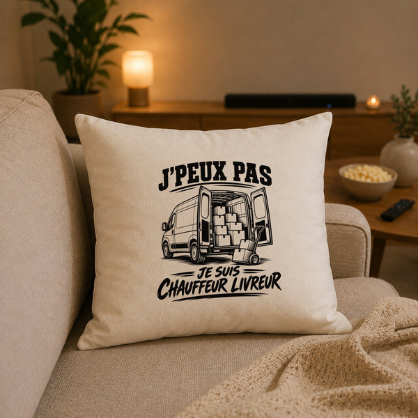 Housse de Coussin J’peux pas je suis Chauffeur livreur