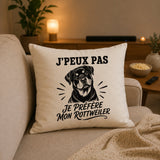 Housse de Coussin J’peux pas je préfère mon Rottweiler