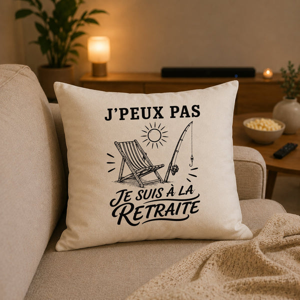 Housse de Coussin J’peux pas je suis à la Retraite