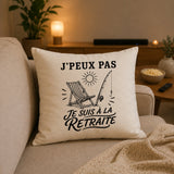 Housse de Coussin J’peux pas je suis à la Retraite