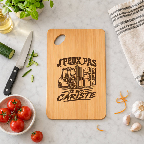 Planche à Découper J’peux pas je suis Cariste