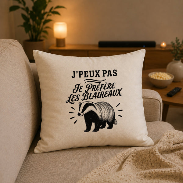 Housse de Coussin J’peux pas je préfère les Blaireaux
